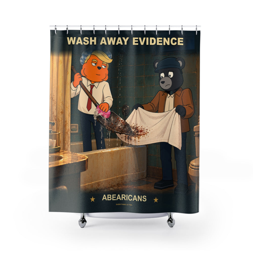 Wash Away Evidence - Abearicans Shower Curtain