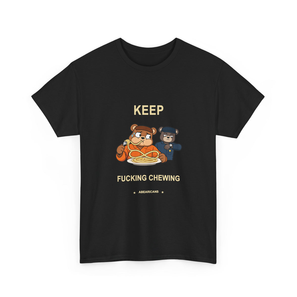 Keep Fucking Chewing — Abearicans Last Bite Tee