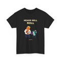Heads Will Roll — Abearicans Tee