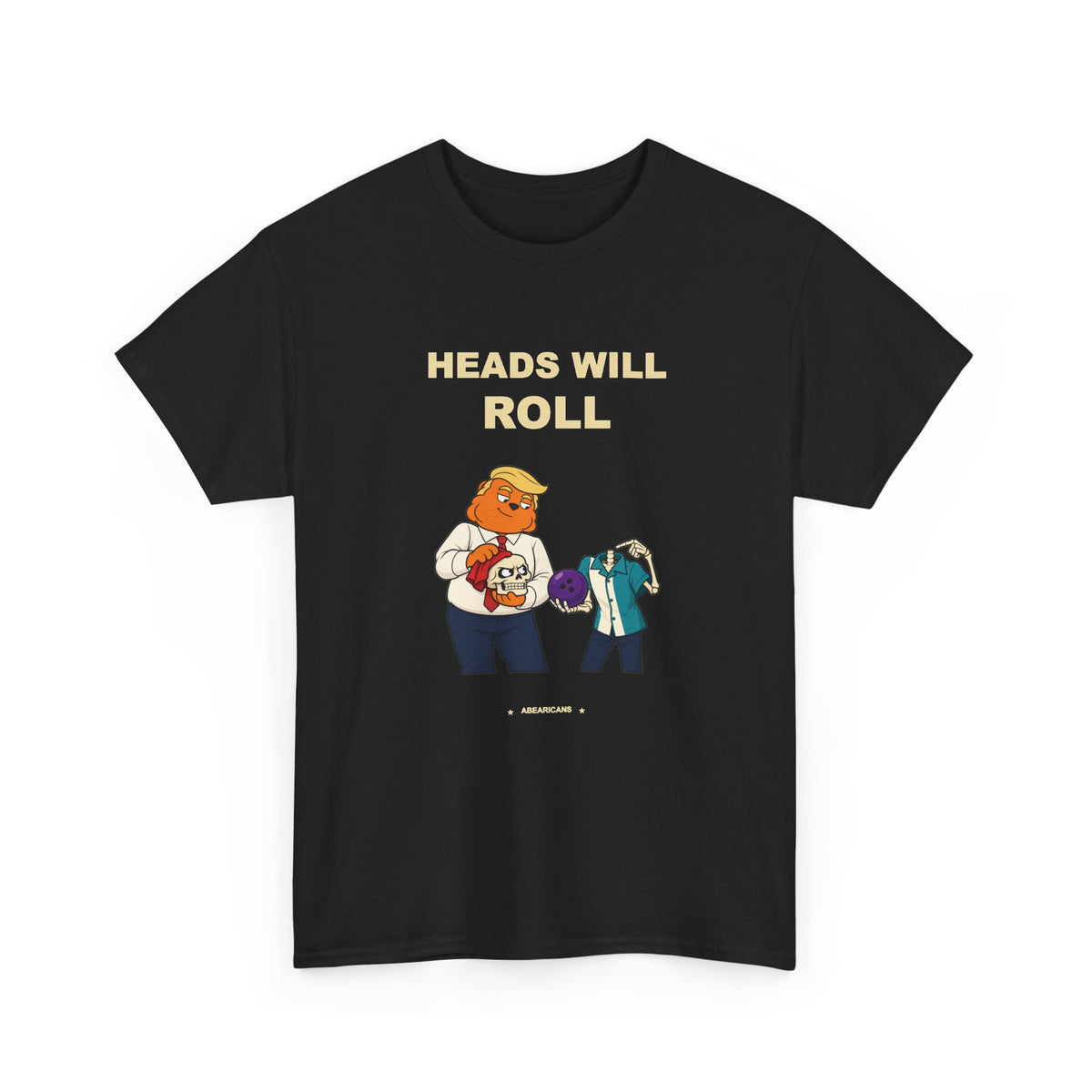 Heads Will Roll — Abearicans Tee