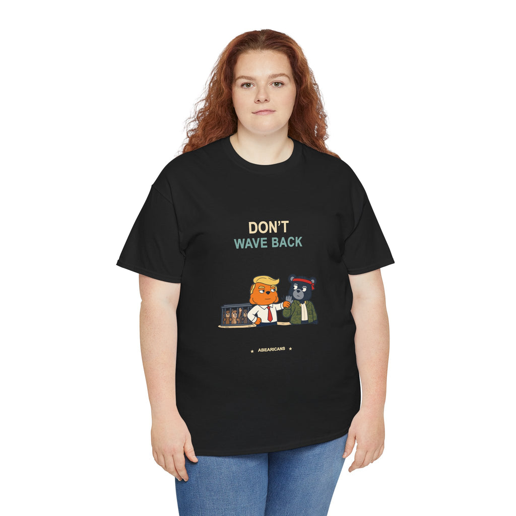 Don’t Wave Back — Abearicans Tee
