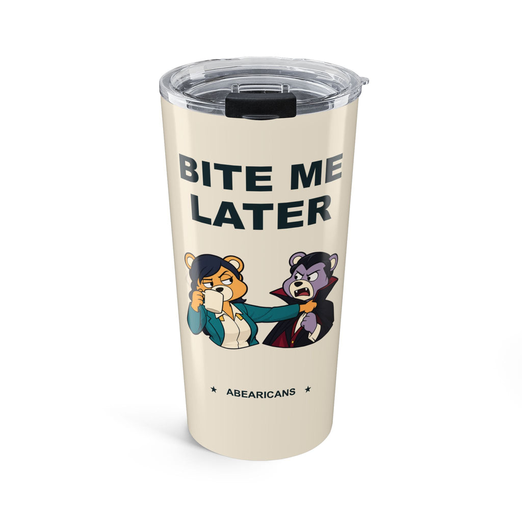 Bite Me Later — Abearicans Travel Tumbler